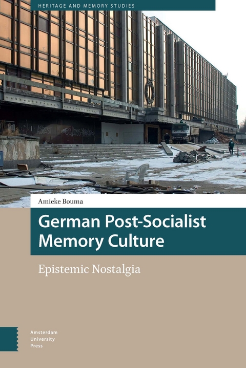 German Post-Socialist Memory Culture -  Bouma Amieke Bouma