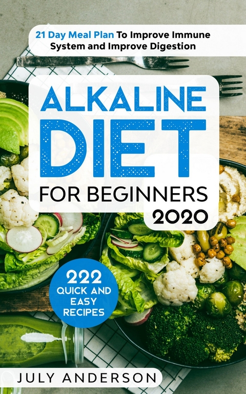 Alkaline Diet for Beginners 2020 -  July Anderson