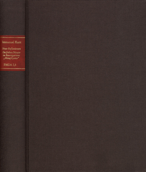 Forschungen und Materialien zur deutschen Aufklärung / Abteilung I: Texte zur Philosophie der deutschen Aufklärung. Immanuel Kant: Neue Reflexionen. Die frühen Notate zu Baumgartens 'Metaphysica' -  Immanuel Kant