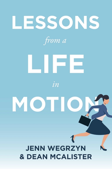 Lessons From A Life In Motion -  Dean McAlister,  Jennifer Wegrzyn