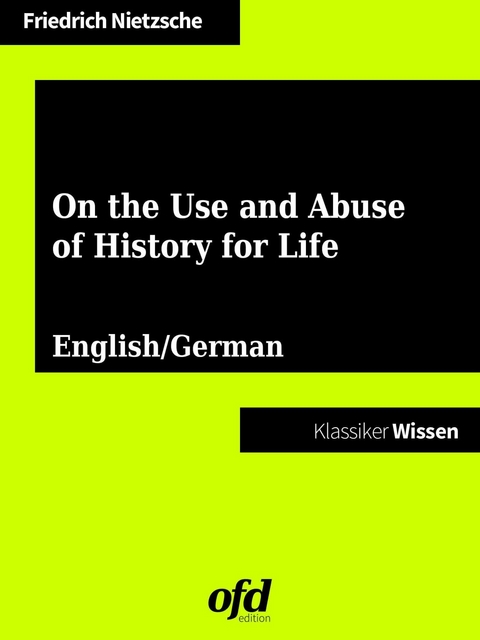 On the Use and Abuse of History for Life -  Friedrich Nietzsche