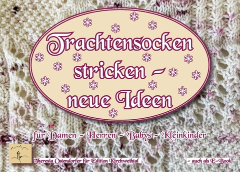 Trachtensockenstricken - neue Ideen -  Theresia Ostendorfer