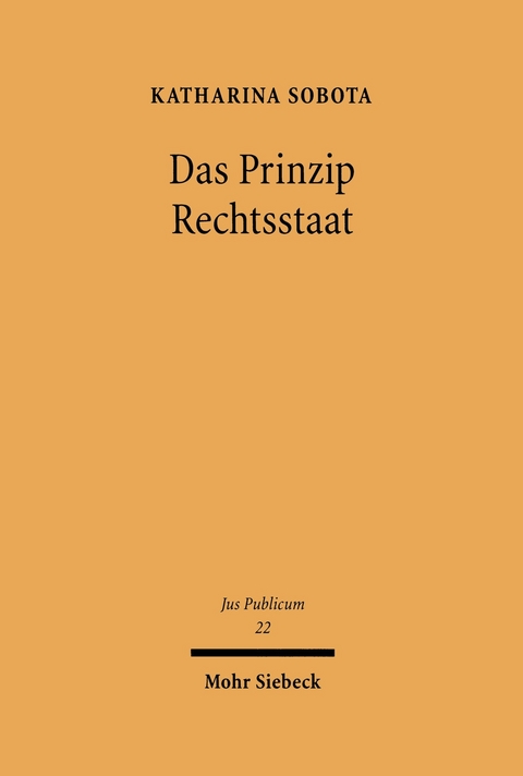 Das Prinzip Rechtsstaat -  Katharina Sobota