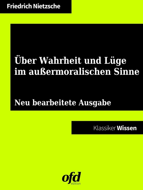 Über Wahrheit und Lüge im außermoralischen Sinne -  Friedrich Nietzsche