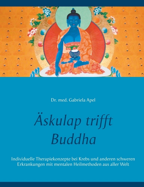 Äskulap trifft Buddha -  Gabriela Apel