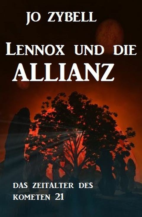 Das Zeitalter des Kometen #21: Lennox und die Allianz -  Jo Zybell