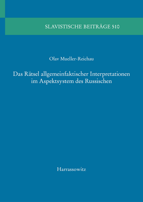 Das Rätsel allgemeinfaktischer Interpretationen im Aspektsystem des Russischen -  Olav Mueller-Reichau