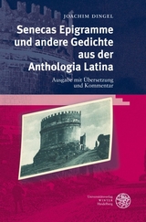 Senecas Epigramme und andere Gedichte aus der Anthologia Latina - Joachim Dingel