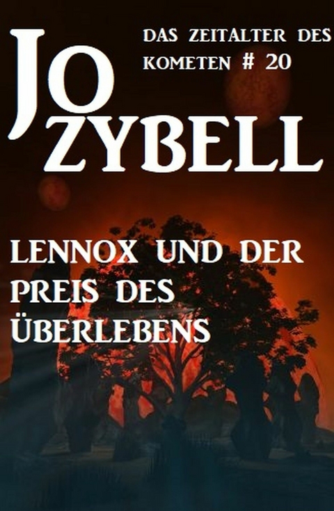 Das Zeitalter des Kometen #20: Lennox und der Preis des Überlebens -  Jo Zybell