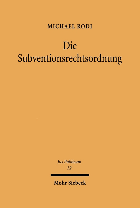 Die Subventionsrechtsordnung -  Michael Rodi