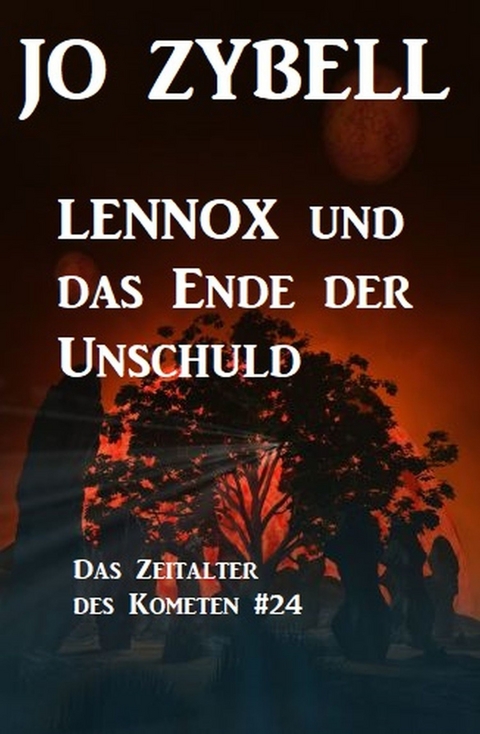 Das Zeitalter des Kometen #24: Lennox und das Ende der Unschuld -  Jo Zybell