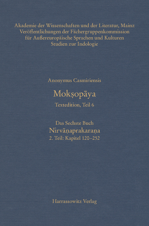 Moksopaya - Textedition, Teil 6, Das Sechste Buch: Nirvanaprakara?a. 2. Teil: Kapitel 120-252 -  Anonymus Casmiriensis