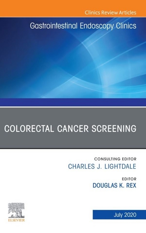 Colorectal Cancer Screening An Issue of Gastrointestinal Endoscopy Clinics - 