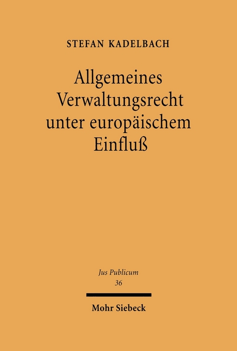 Allgemeines Verwaltungsrecht unter europäischem Einfluß -  Stefan Kadelbach