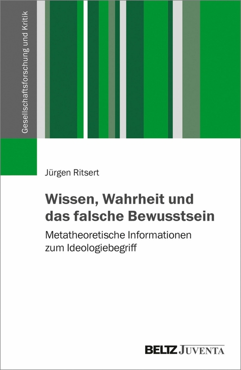 Wissen, Wahrheit und das falsche Bewusstsein -  Jürgen Ritsert