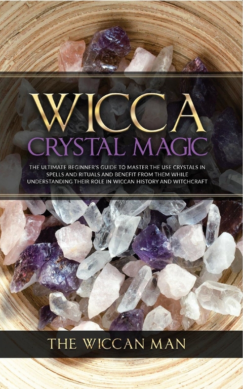 Wicca Crystal Magic -  The Wiccan Man