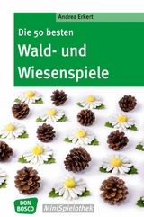 Die 50 besten Wald- und Wiesenspiele - eBook - Andrea Erkert