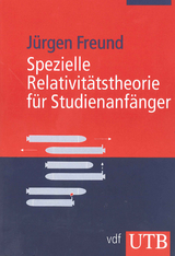 Spezielle Relativitätstheorie für Studienanfänger - Freund, Jürgen