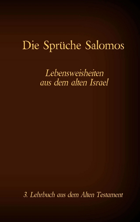 Die Bibel - Das Alte Testament - Die Sprüche Salomos - 