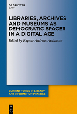 Libraries, Archives and Museums as Democratic Spaces in a Digital Age - 