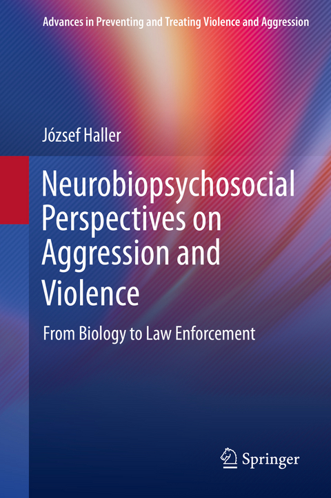 Neurobiopsychosocial Perspectives on Aggression and Violence - József Haller