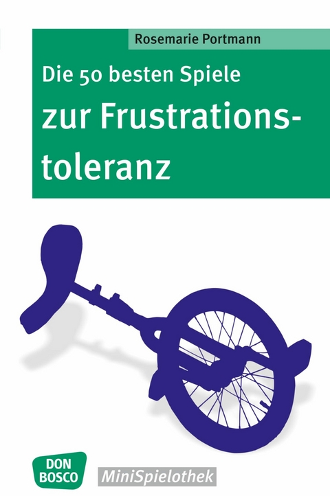 Die 50 besten Spiele zur Frustrationstoleranz - eBook - Rosemarie Portmann