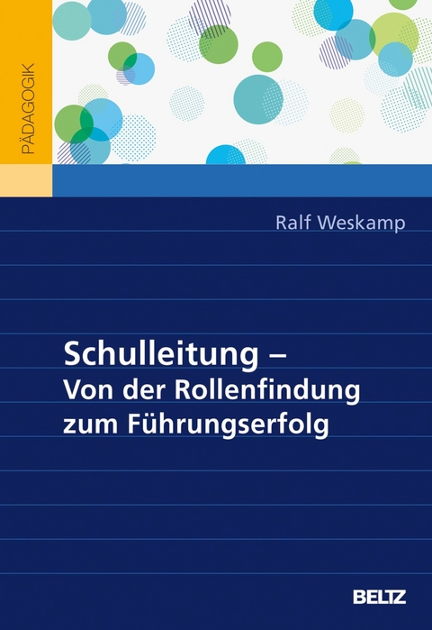 Schulleitung - von der Rollenfindung zum Führungserfolg -  Ralf Weskamp