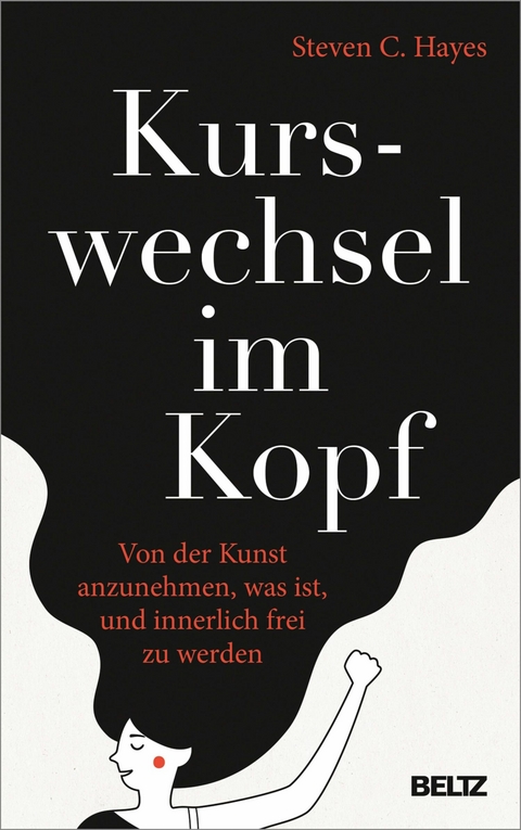 Kurswechsel im Kopf -  Steven C. Hayes