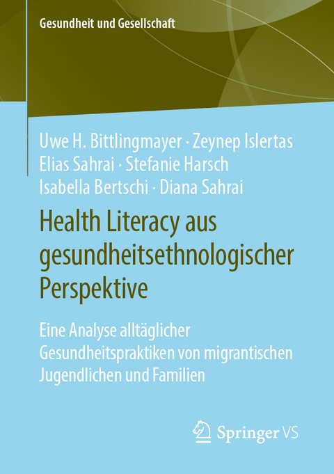 Health Literacy aus gesundheitsethnologischer Perspektive - Uwe H. Bittlingmayer, Zeynep Islertas, Elias Sahrai, Stefanie Harsch, Isabella Bertschi, Diana Sahrai