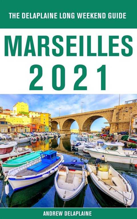 Marseilles - The Delaplaine 2021 Long Weekend Guide -  Andrew Delaplaine