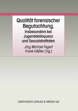 Qualität forensischer Begutachtung, insbesondere bei Jugenddelinquenz und Sexualstraftaten - 