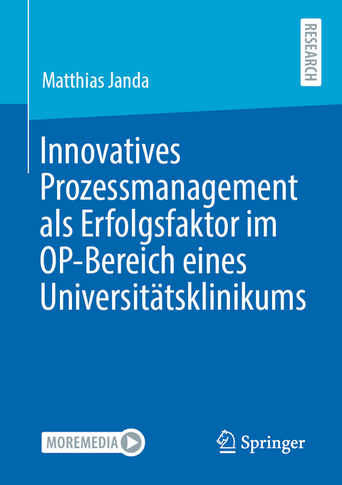 Innovatives Prozessmanagement als Erfolgsfaktor im OP-Bereich eines Universitätsklinikums - Matthias Janda