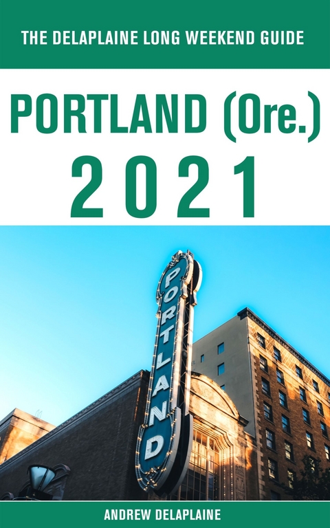 Portland (Ore.) - The Delaplaine 2021 Long Weekend Guide -  Andrew Delaplaine