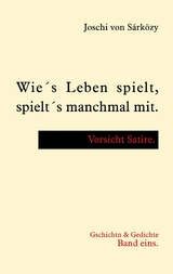 Wie´s Leben spielt, spielt´s manchmal mit. - Joschi von Sárközy