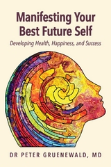 Manifesting Your Best Future Self - Peter Gruenewald