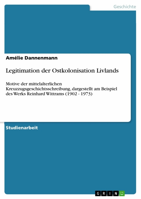 Legitimation der Ostkolonisation Livlands - Amélie Dannenmann