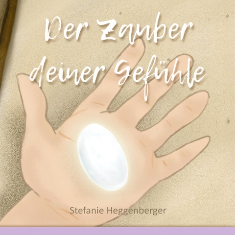 Der Zauber deiner Gefühle - Stefanie Heggenberger