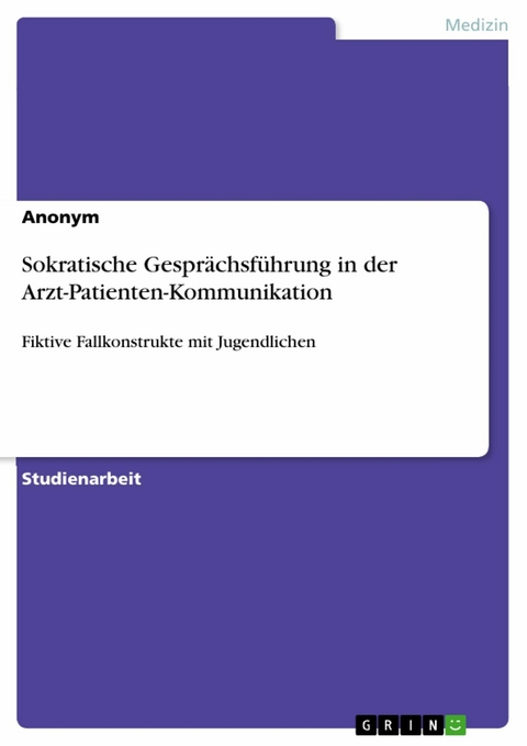 Sokratische Gesprächsführung in der Arzt-Patienten-Kommunikation