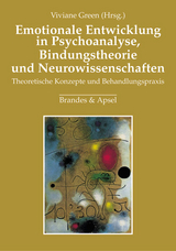 Emotionale Entwicklung in Psychoanalyse, Bindungstheorie und Neurowissenschaften - 