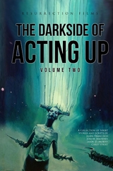 The Darkside of Acting Up: Volume Two - Jason D. Morris, Joseph Maddrey, Carly R. Street