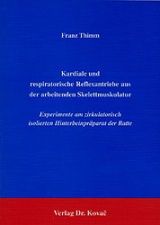 Kardiale und respiratorische Reflexantriebe aus der arbeitenden Skelettmuskulatur - Franz Thimm