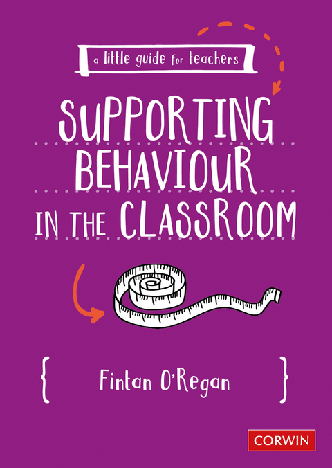 A Little Guide for Teachers: Supporting Behaviour in the Classroom - Fintan O′Regan