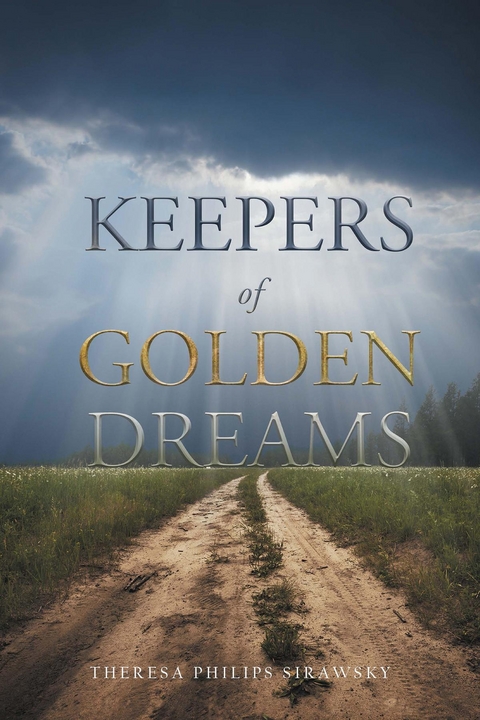 Keepers of Golden Dreams -  Theresa Philips Sirawsky