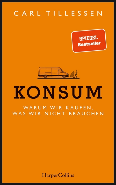 Konsum. Warum wir kaufen, was wir nicht brauchen - Carl Tillessen