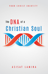 DNA of a Christian Soul -  Asisat Lamina