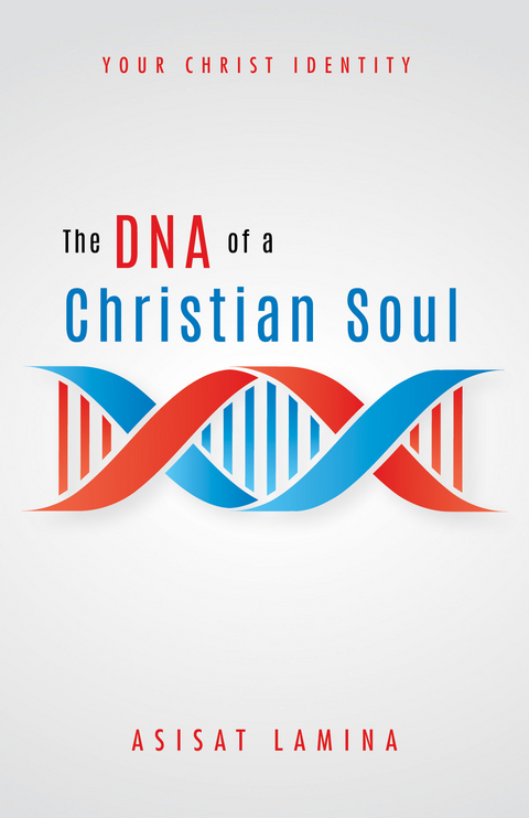 DNA of a Christian Soul -  Asisat Lamina