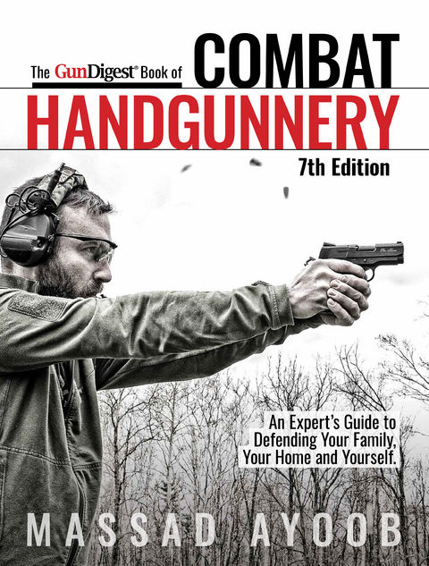 Gun Digest Book of Combat Handgunnery, 7th Edition -  Massad Ayoob