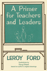 A Primer for Teachers and Leaders - LeRoy Ford