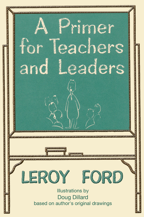 A Primer for Teachers and Leaders - LeRoy Ford