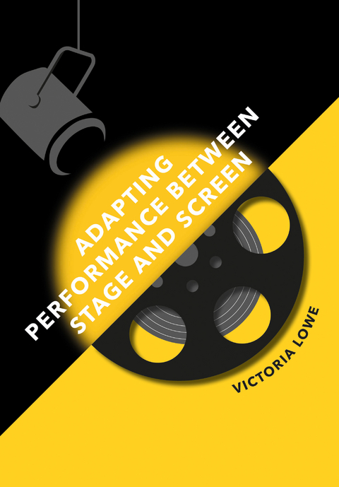 Adapting Performance Between Stage and Screen -  Victoria Lowe